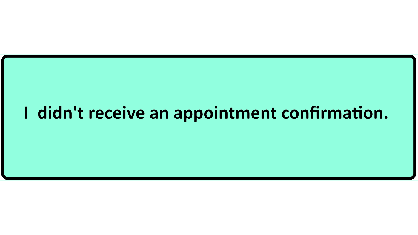 I Didn't Receive An Appointment Confirmation